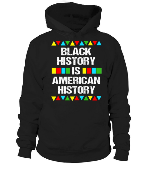 Black History Is American History Hoodie Unisex