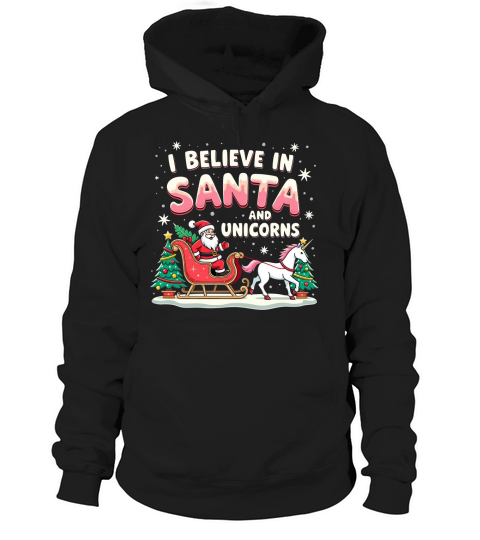 I Believe in santa and unicorns Hoodie Unisex