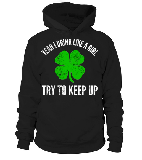 Yeah I Drink Like A Girl For Irish St PatrickS Da Hoodie Unisex