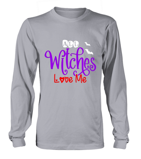 All Witches Love Me Long sleeved Unisex