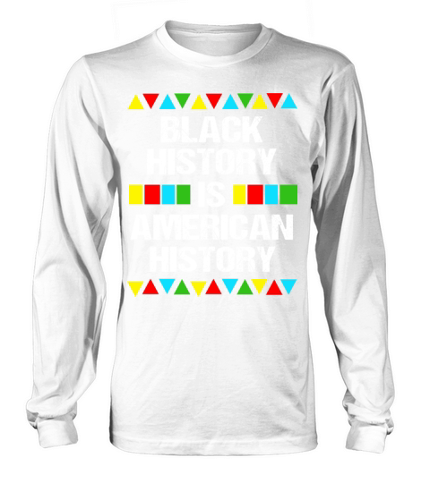 Black History Is American History Long sleeved Unisex