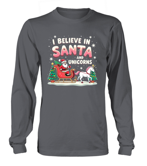 I Believe in santa and unicorns Long sleeved Unisex