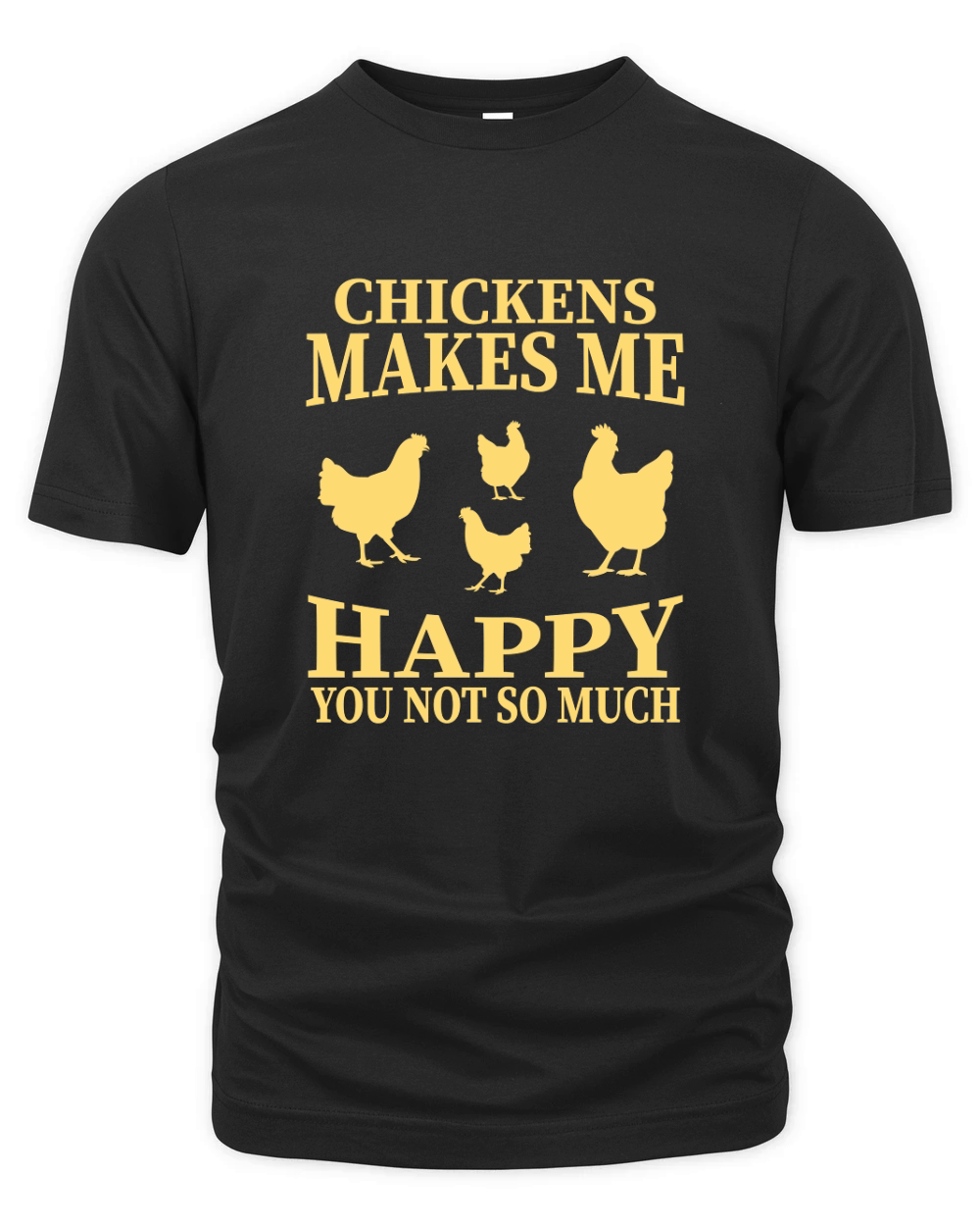 Chickens Makes Me Happy You Not So Much Organic Unisex T-shirt