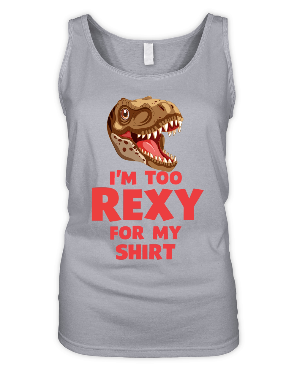 Im too rexy for my shirt Organic Women's Tank Top
