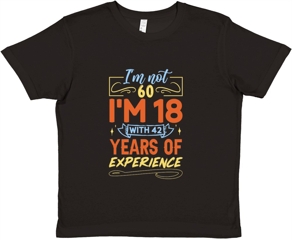 Im Not 60 Im 18 with 42 Years Experien   60th birthday Premium Kids Crewneck T-shirt