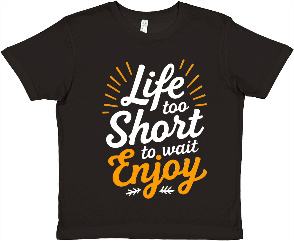 Life is too wait enjoy 2 Premium Kids Crewneck T-shirt