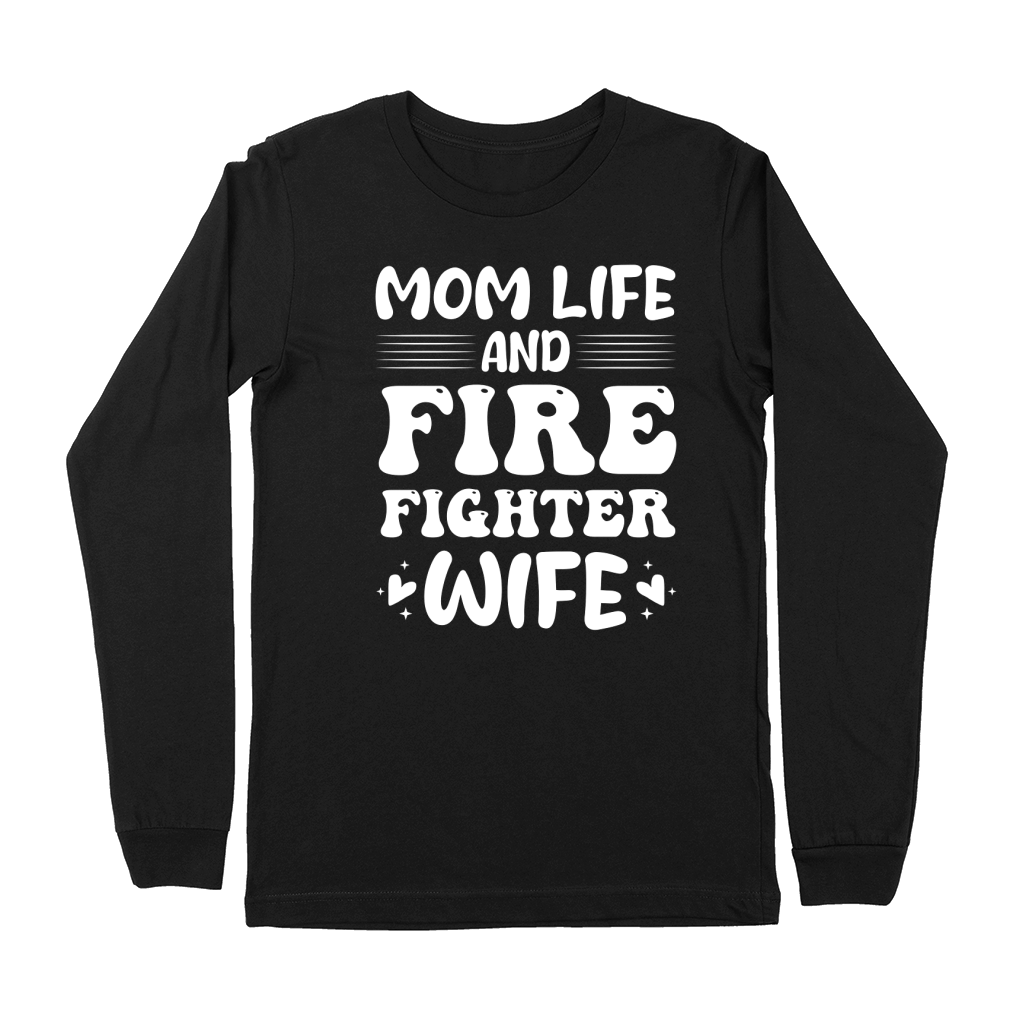 Mom Life And Firefighter Wife Premium Long Sleeve
