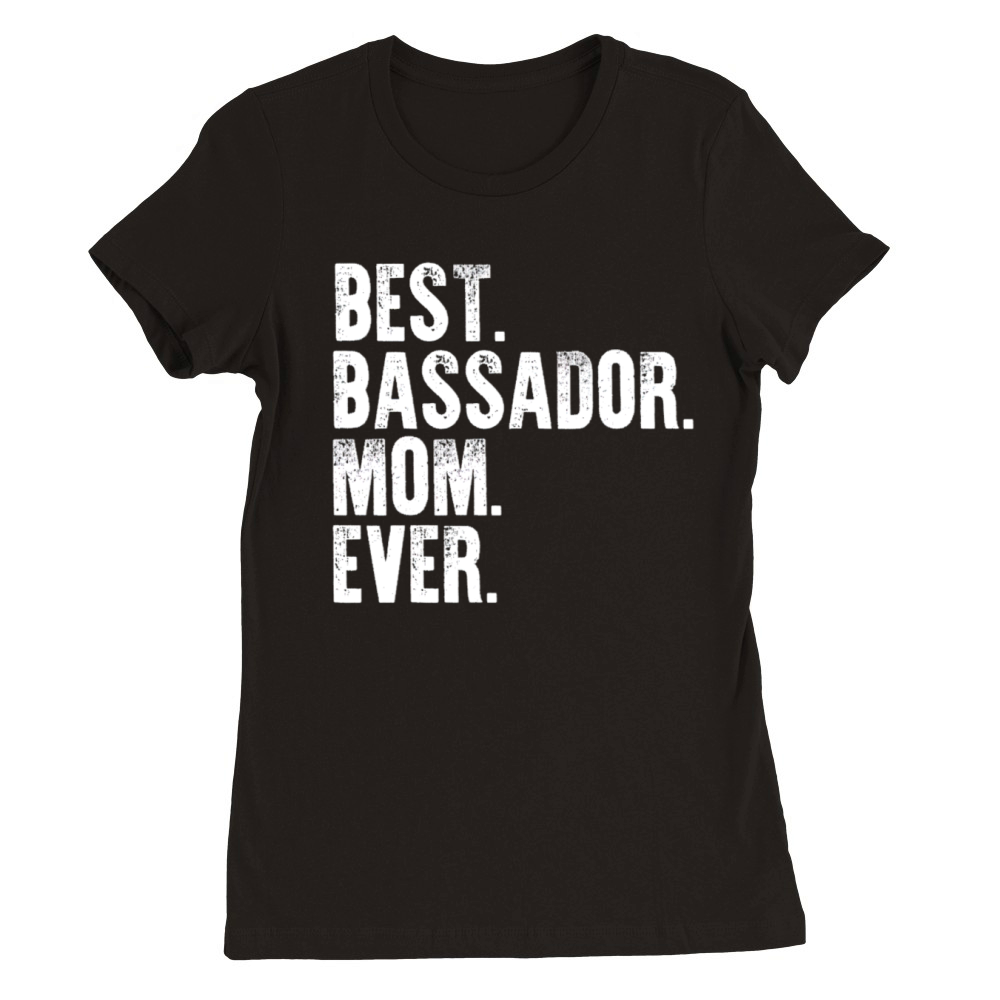 Best Bassador Mom Ever Funny Vintage Dog Mother Da Premium Womens Crewneck T-shirt