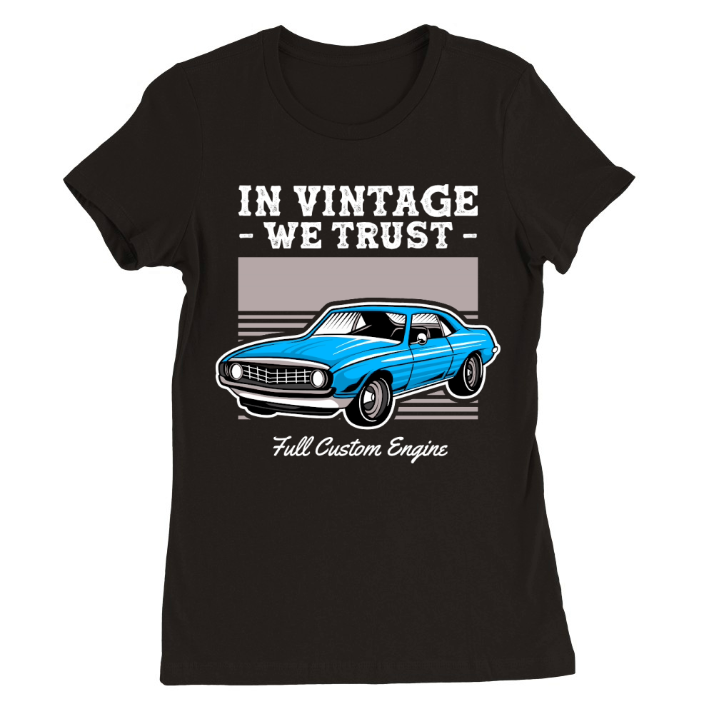 Classic Car In Vintage We Trust Premium Womens Crewneck T-shirt