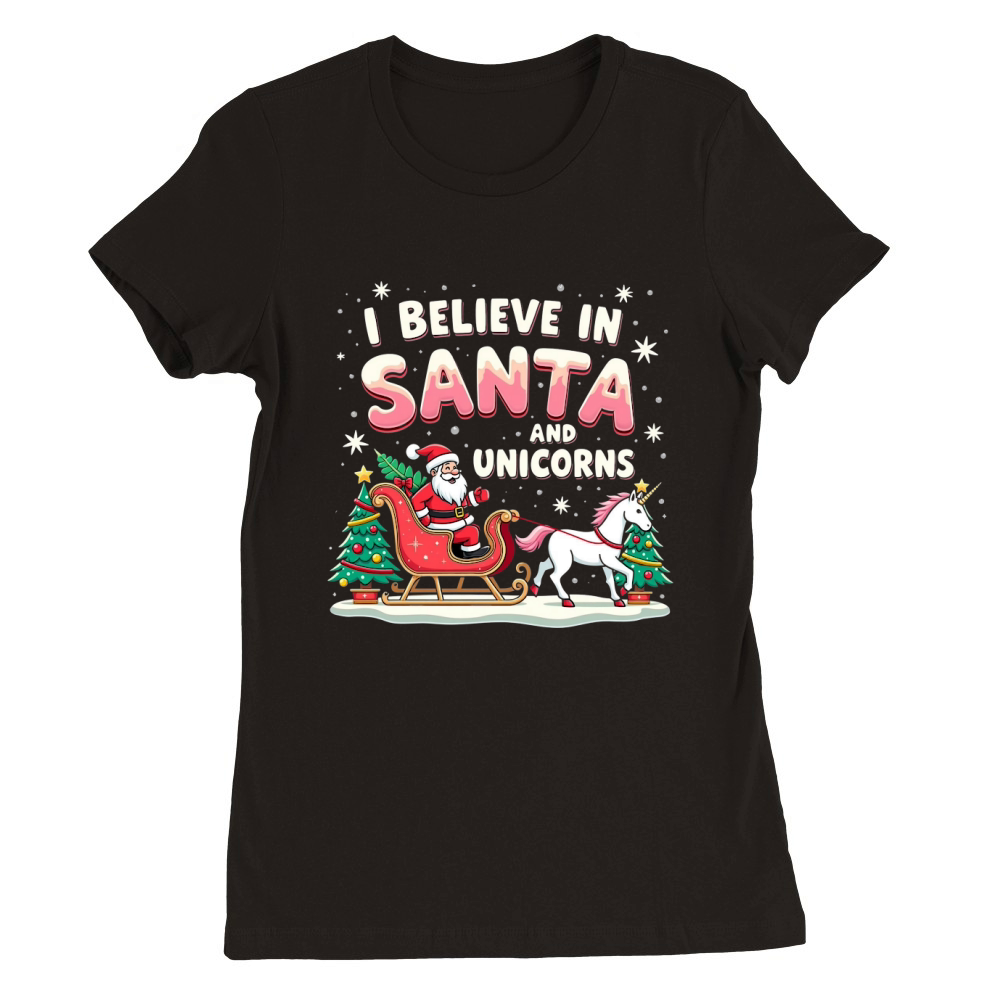 I Believe in santa and unicorns Premium Womens Crewneck T-shirt