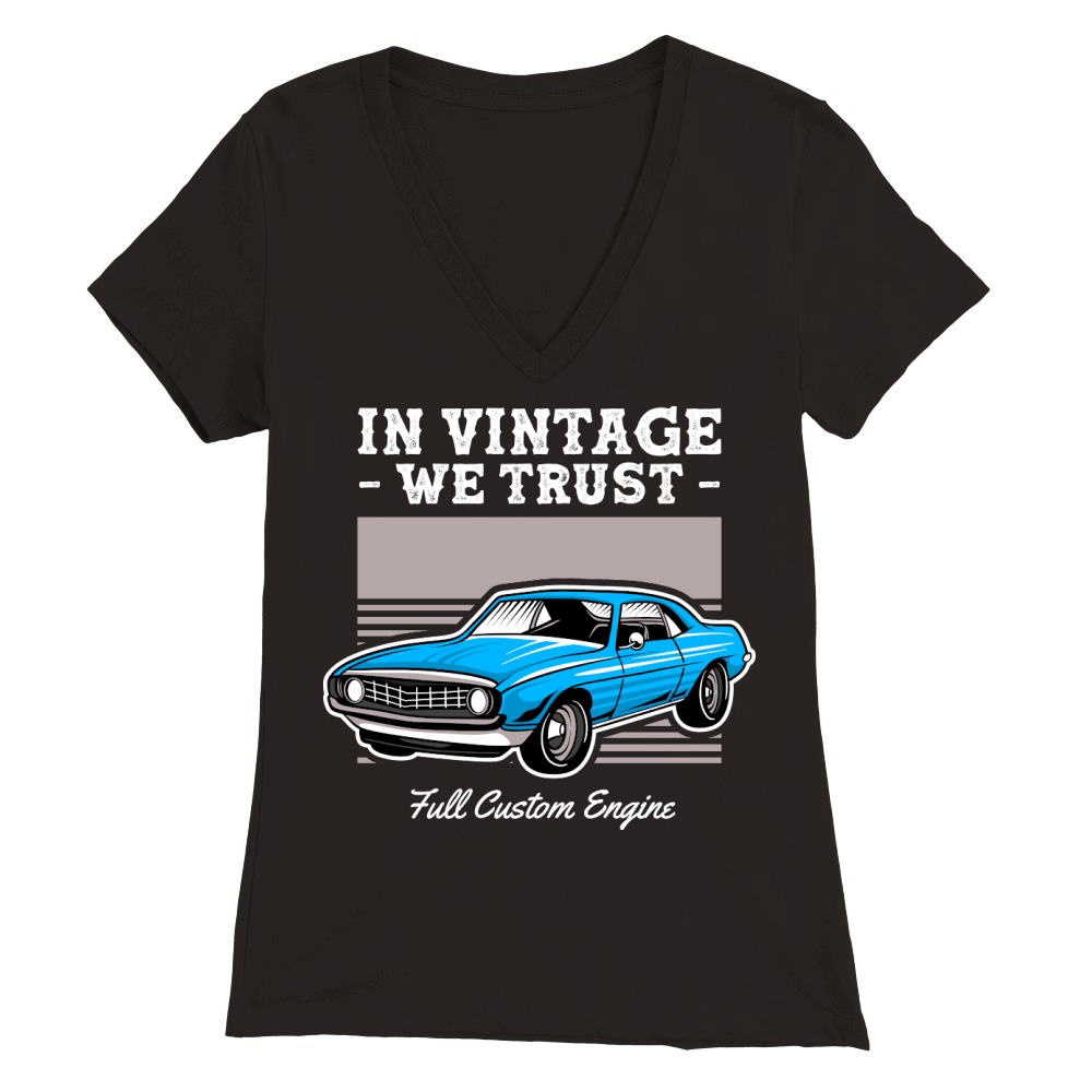 Classic Car In Vintage We Trust Premium Womens V-Neck T-shirt