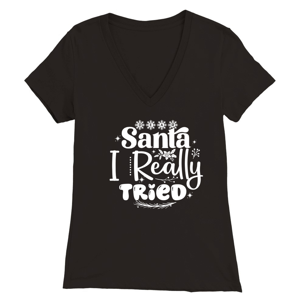 Dear Santa, I Really Tried Premium Womens V-Neck T-shirt
