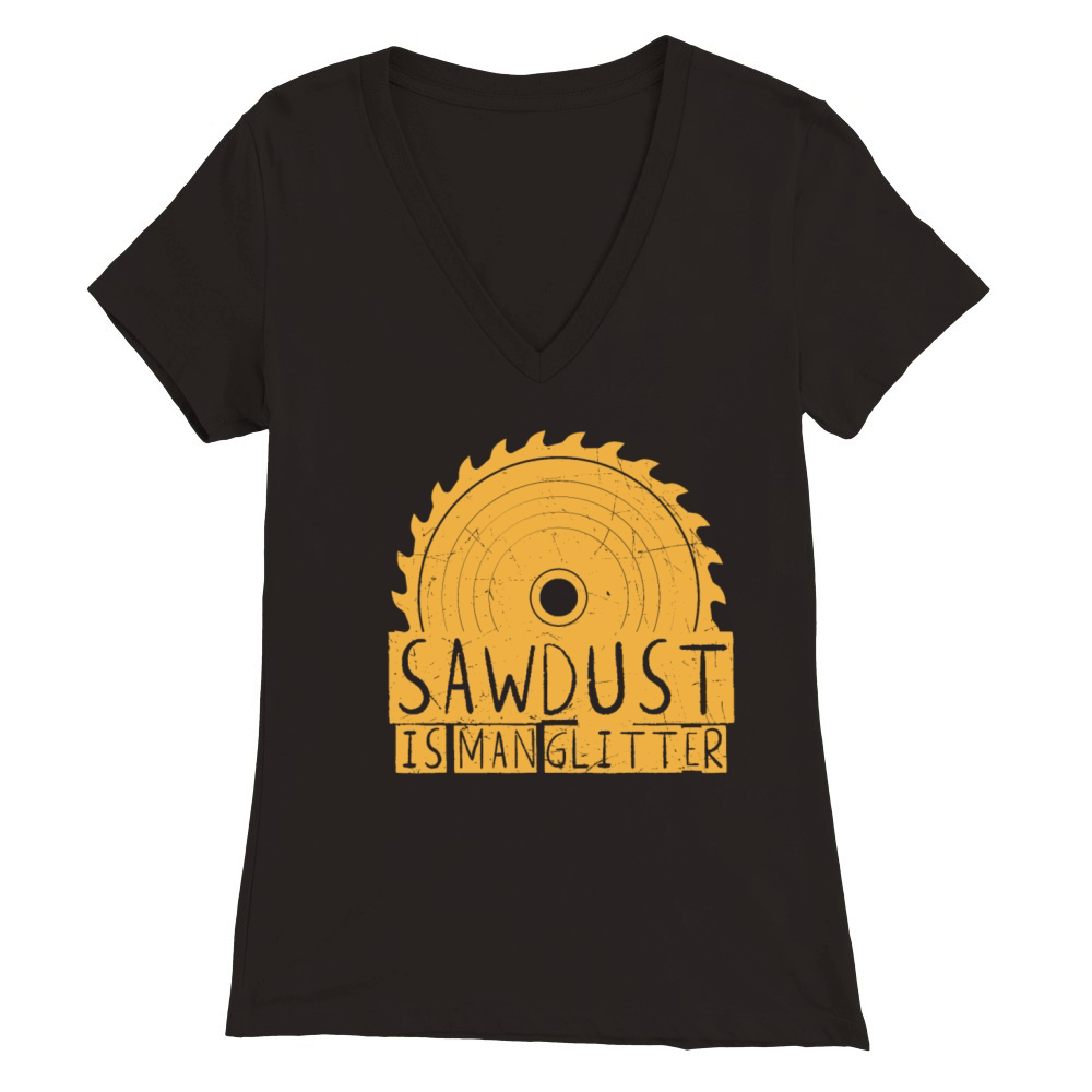 Funny Gift Sawdust Is Man vintage and retro Premium Womens V-Neck T-shirt