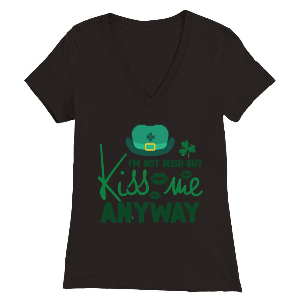 Im Not Irish But Kiss Me Anyway Premium Womens V-Neck T-shirt