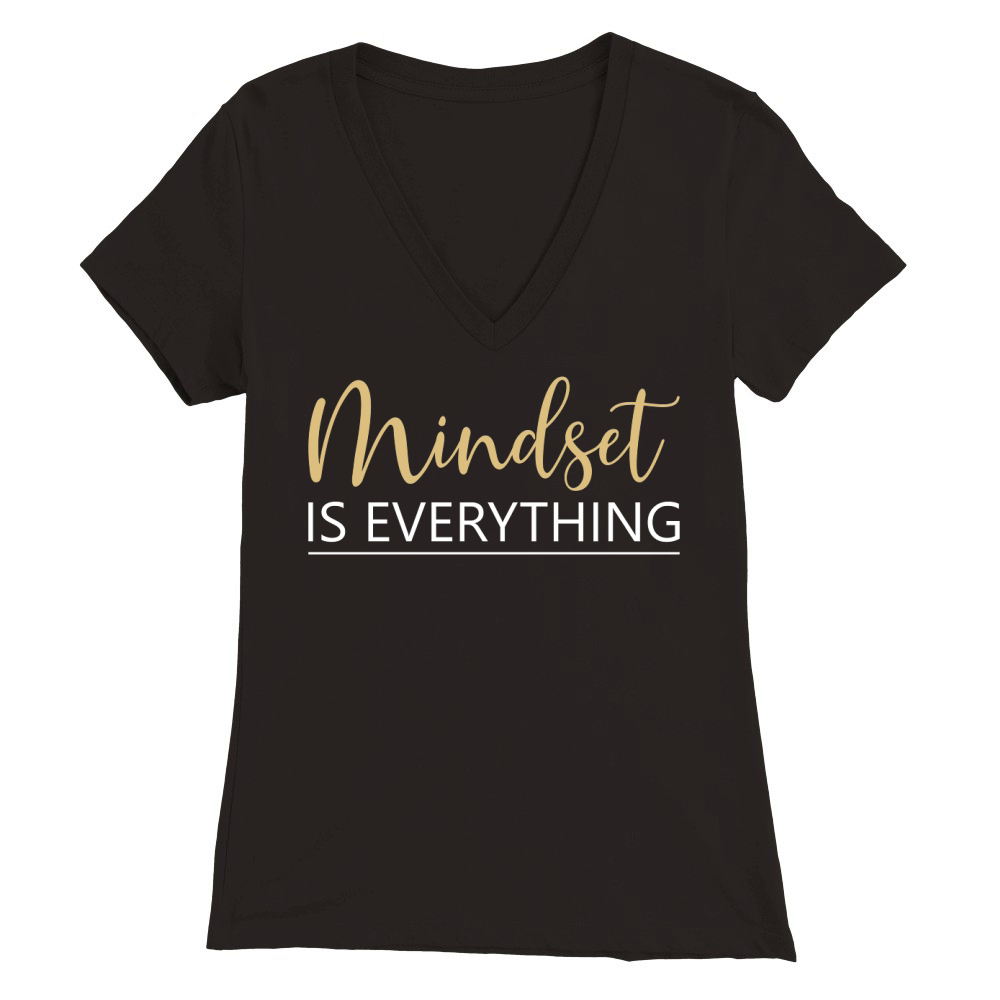 Mindset is Everything Premium Womens V-Neck T-shirt