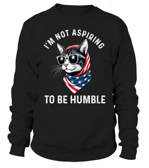Im Not Aspiring to Be Humble 02 Sweatshirt Unisex