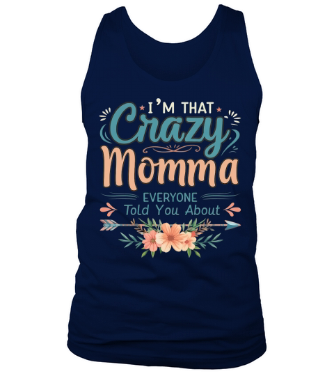 Im That Crazy Momma Everyone Told You About Tank Top Unisex