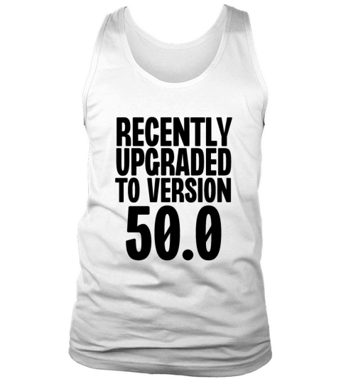 Recently Upgraded To Version 50 Tank Top Unisex