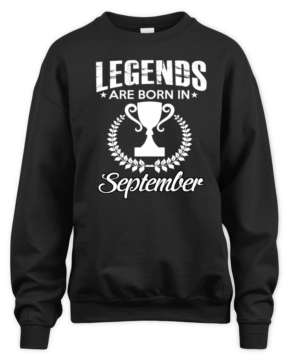 LEGENDS ARE BORN IN SEPTEMBER Unisex Premium Crewneck Sweatshirt