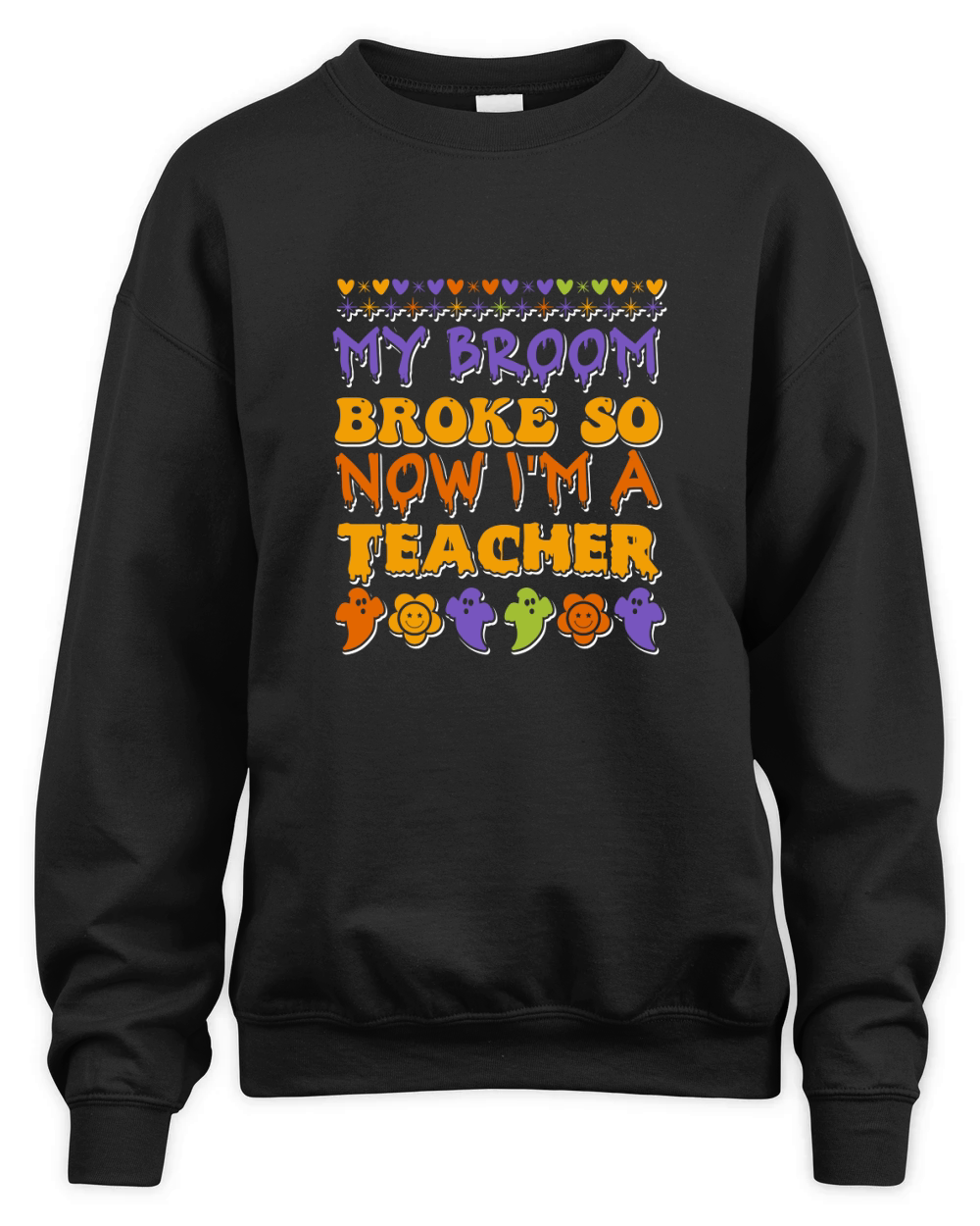 my broom broke so now im a teacher . halloween typography 02 Unisex Premium Crewneck Sweatshirt