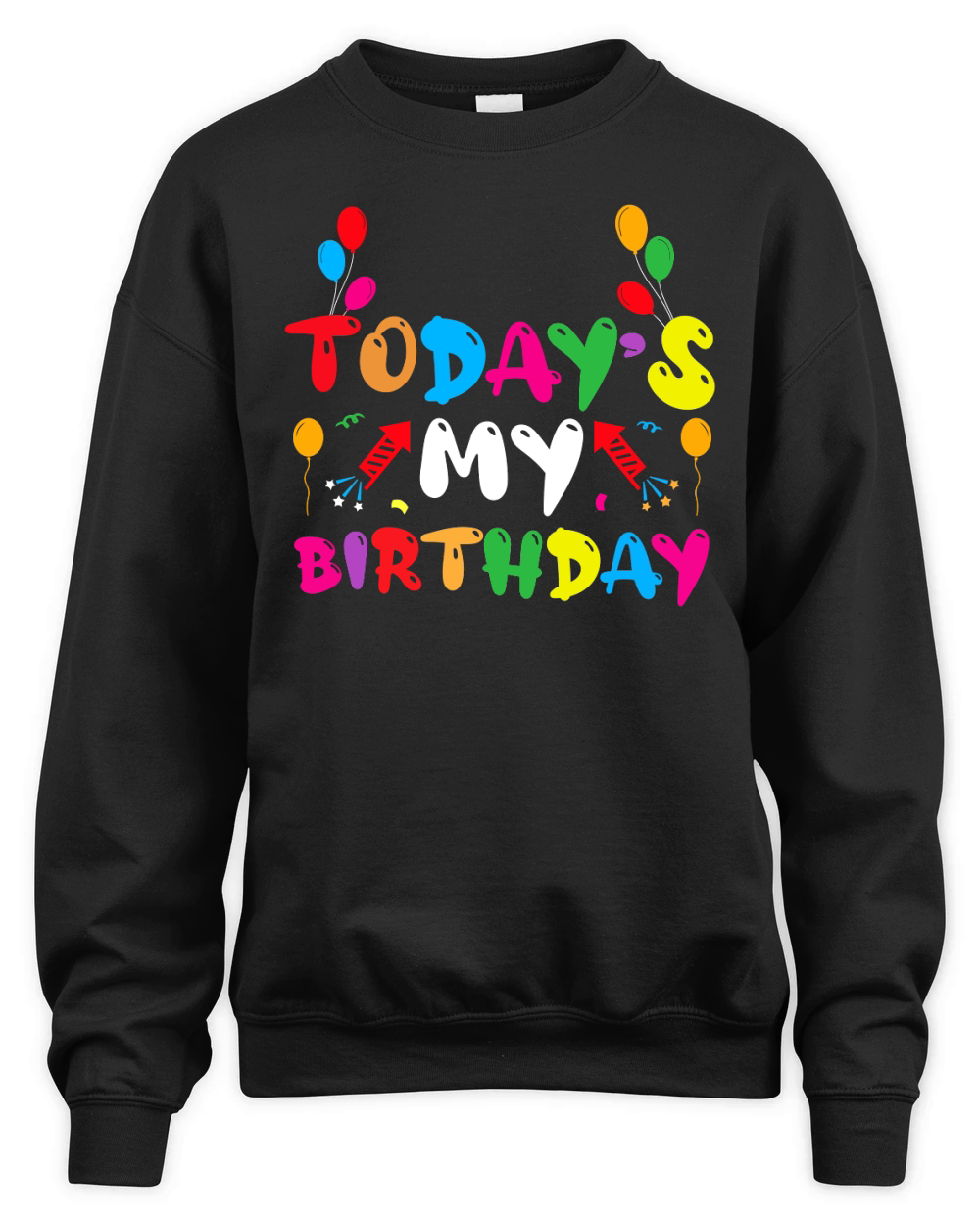 Todays My Birthday T Shirt Design (1) Unisex Premium Crewneck Sweatshirt