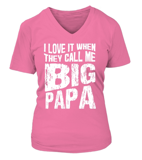 Father day I Love It when They Call Me Big Papa V-neck T-Shirt Woman