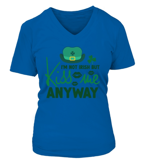 Im Not Irish But Kiss Me Anyway V-neck T-Shirt Woman