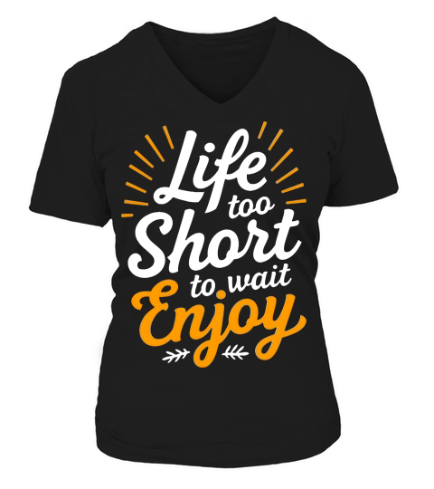 Life is too wait enjoy 2 V-neck T-Shirt Woman