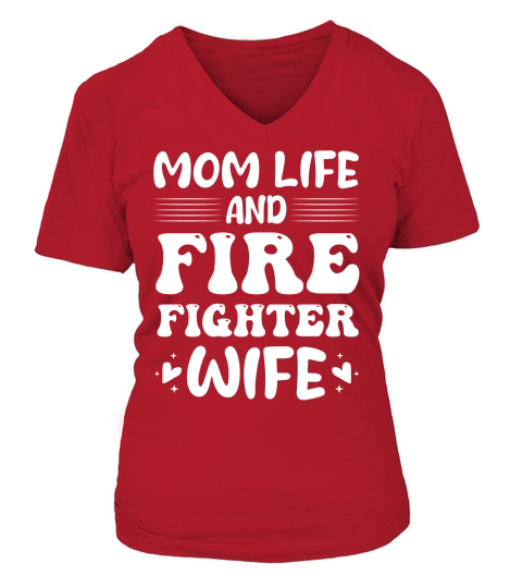 Mom Life And Firefighter Wife V-neck T-Shirt Woman
