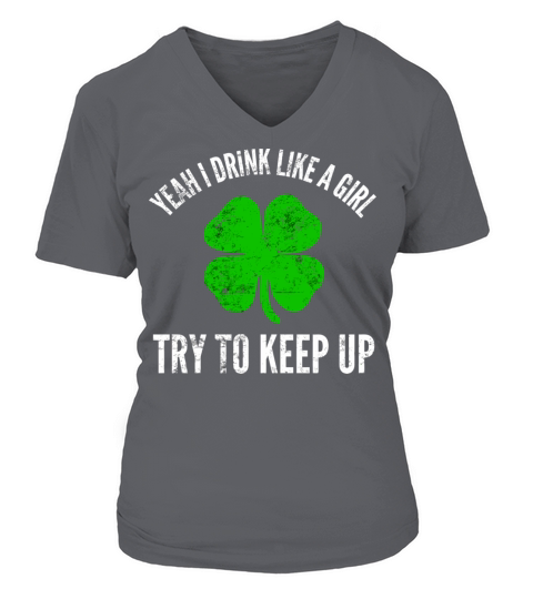 Yeah I Drink Like A Girl For Irish St PatrickS Da V-neck T-Shirt Woman