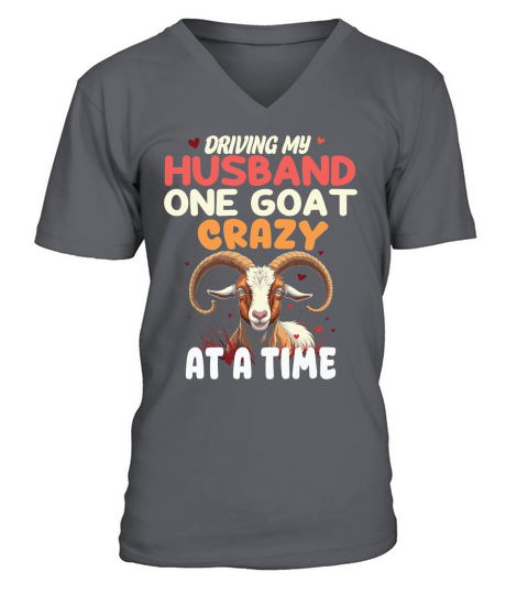 Driving my husband crazy one goat at a time 3 V-Neck T-shirt