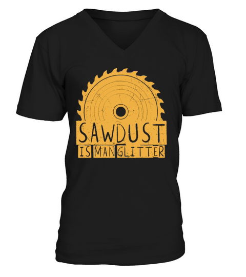 Funny Gift Sawdust Is Man vintage and retro V-Neck T-shirt