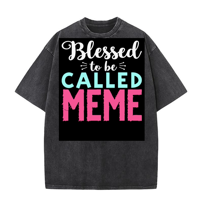 Blessed to ve called meme Washed T-Shirt