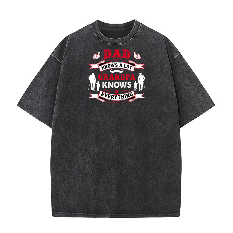 Dad knows a lot Grandpa Know Everything Washed T-Shirt