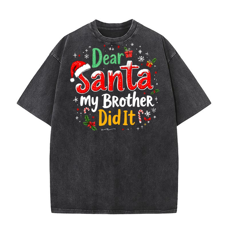 Dear santa my brother did it Washed T-Shirt