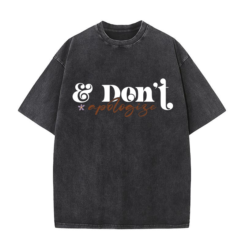 & Dont Apologize 02 Washed T-Shirt