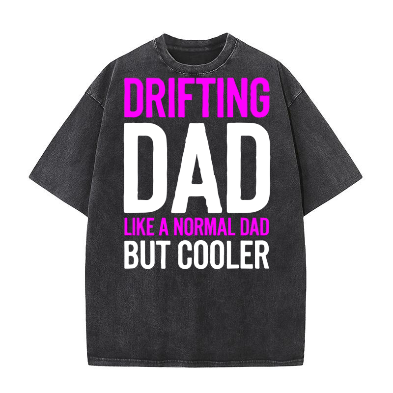 Drifting dad like a normal dad but cooler Washed T-Shirt