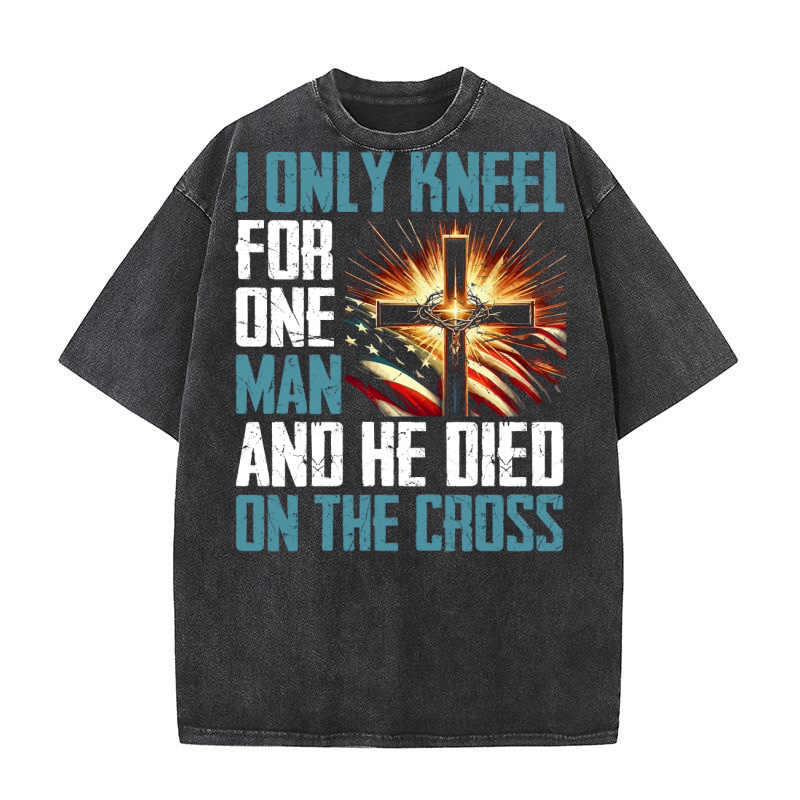 i only kneel for one man and he died on the cross Washed T-Shirt