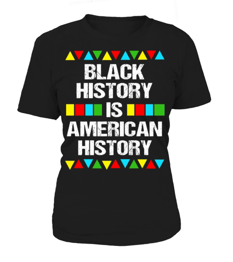 Black History Is American History Women's T-Shirt