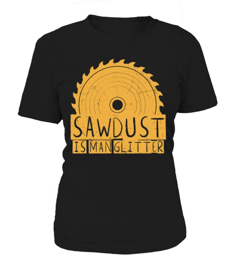 Funny Gift Sawdust Is Man vintage and retro Women's T-Shirt