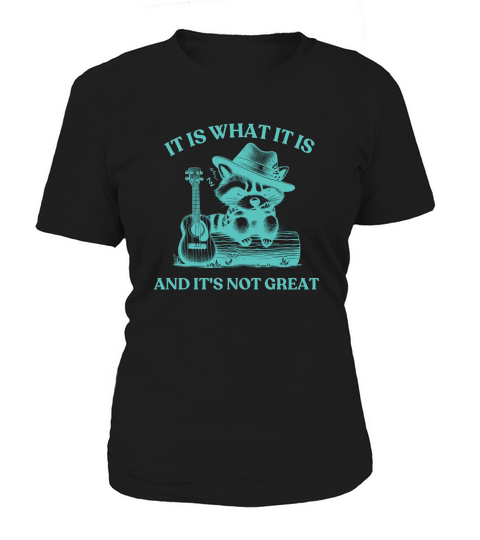 It is What It is And Its Not creat 05 Women's T-Shirt