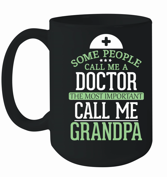 father day some people call me doctor the most important call ke grandpa Ceramic Mug