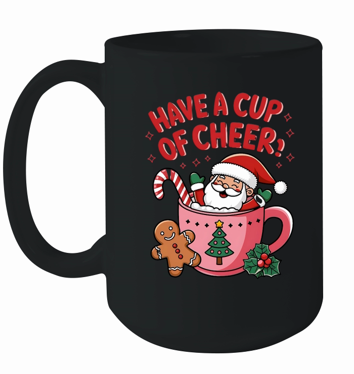 have a cup of cheer 03 Ceramic Mug
