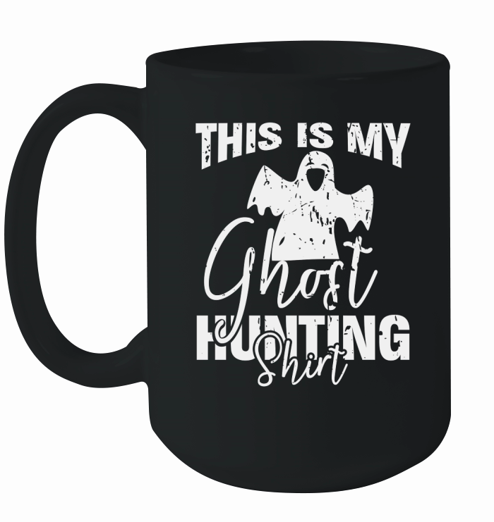This is my Ghost Hunting Shirt Ceramic Mug