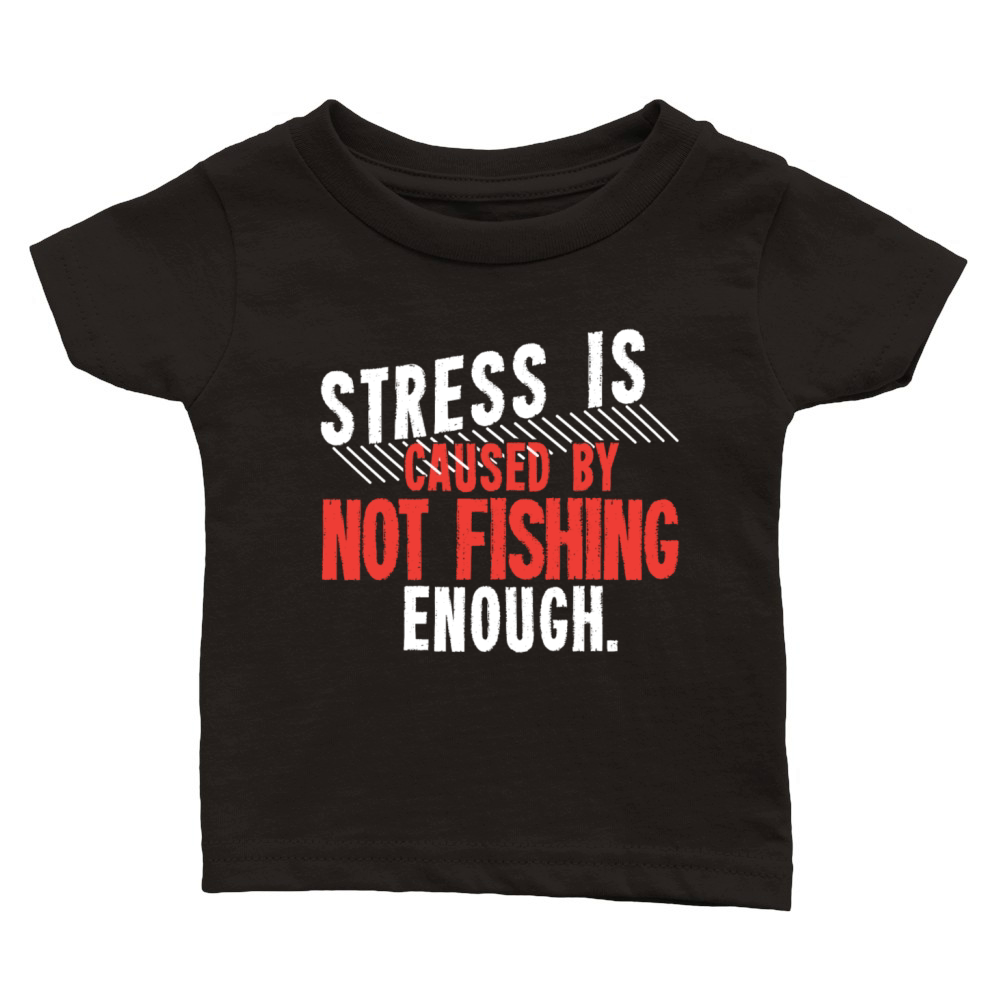 Stress Is Not Fishing Enough Angling Classic Baby Crewneck T-shirt