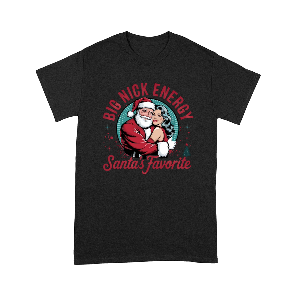Big nick energy santas favorite Comfort T-shirt