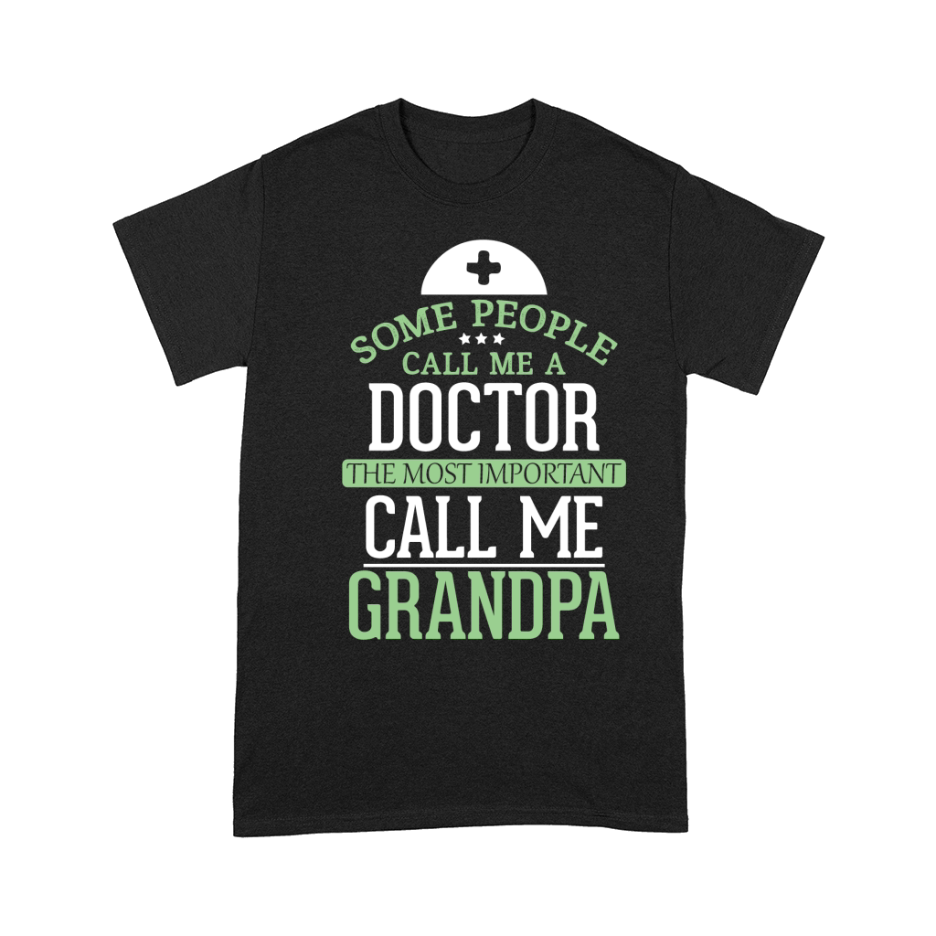 father day some people call me doctor the most important call ke grandpa Comfort T-shirt