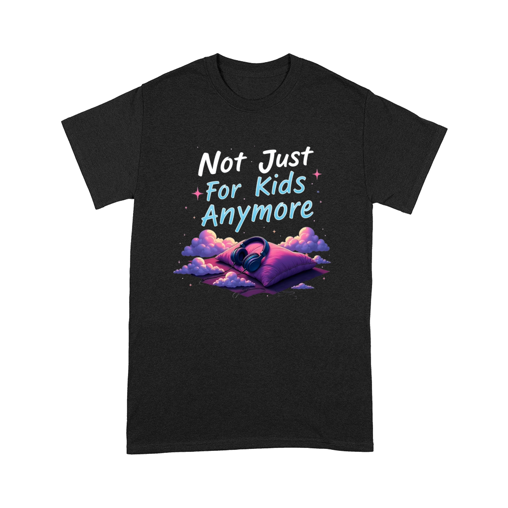 Not just for kids anymore Comfort T-shirt