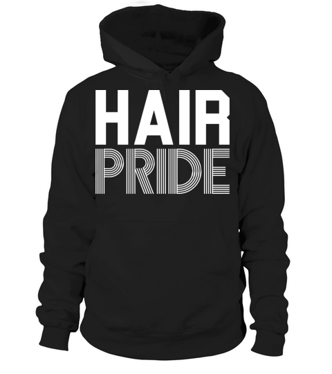 Hair Pride Funny Gift Black Hair shirt Kind Pride Hoodie Unisex