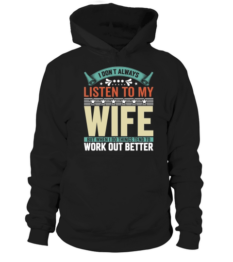 i dont always listen to my wife 1 Hoodie Unisex
